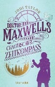 Doktor Maxwells chaotischer Zeitkompass - Jodi Taylor