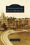 Cover-Bild zum Titel 'Northampton State Hospital' von 'J. Michael Moore, Anna Schuleit Haber'