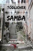 Cover-Bild zum Titel 'Tödlicher Samba' von 'Jack Franklin'