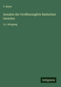 Cover-Bild zum Titel 'Annalen der Großherzoglich Badischen Gerichte' von 'V. Bayer'