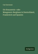 Cover-Bild zum Titel 'Die Braunstein- oder Manganerz-Bergbaue in Deutschland, Frankreich und Spanien' von 'Carl Zerrenner'