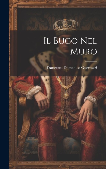 Il buco nel muro - Francesco Domenico Guerrazzi