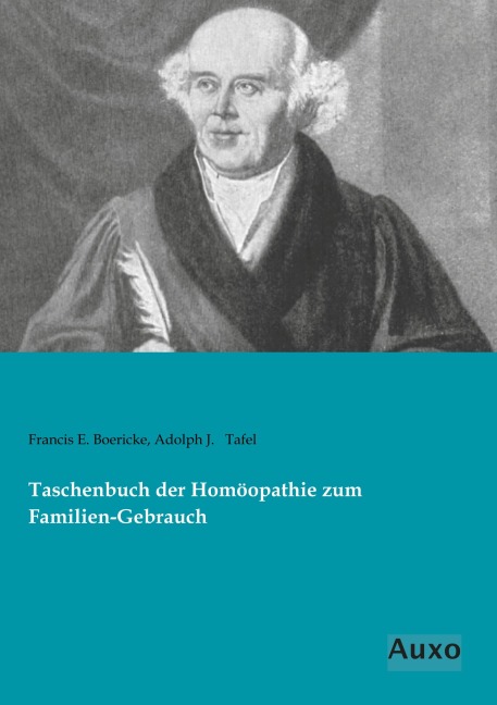 Taschenbuch der Homöopathie zum Familien-Gebrauch - Francis E. Boericke, Adolph J. Tafel