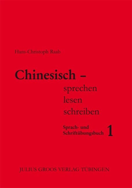 Chinesisch sprechen lesen schreiben 1 - Hans-Christoph Raab