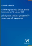 Cover-Bild zum Titel 'Durchführungsverordnung (EU) 2021/2239 der Kommission vom 15. Dezember 2021' von 'Europäische Kommission'