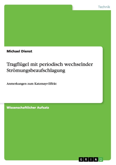 Tragflügel mit periodisch wechselnder Strömungsbeaufschlagung - Michael Dienst