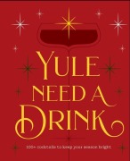 Cover-Bild zum Titel 'Yule Need a Drink' von 'Editors of Cider Mill Press'