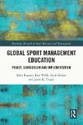 Cover-Bild zum Titel 'Global Sport Management Education' von 'Mike Rayner, Tom Webb, Ruth Sibson, Jacob K. Tingle'