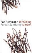 Im Frühling sterben - Ralf Rothmann