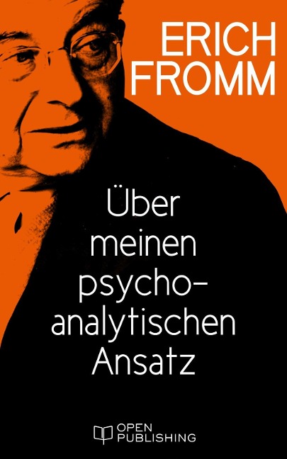 Über meinen psychoanalytischen Ansatz - Erich Fromm
