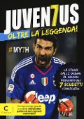 Cover-Bild zum Titel 'Juventus oltre la leggenda! La storia dalle origini al record assoluto dei 7 scudetti consecutivi' von ''