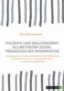 Cover-Bild zum Titel 'Dialektik und Skillstraining als Methoden sozialpädagogischer Intervention' von 'Paul Donnerbauer'