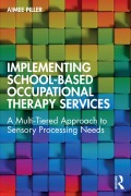 Cover-Bild zum Titel 'Implementing School-Based Occupational Therapy Services' von 'Aimee Piller'