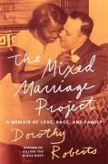 Cover-Bild zum Titel 'The Mixed Marriage Project' von 'Dorothy Roberts'