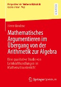 Mathematisches Argumentieren im Übergang von der Arithmetik zur Algebra - Fiene Bredow