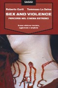Cover-Bild zum Titel 'Sex and violence. Percorsi nel cinema estremo' von 'Roberto Curti, Tommaso La Selva'
