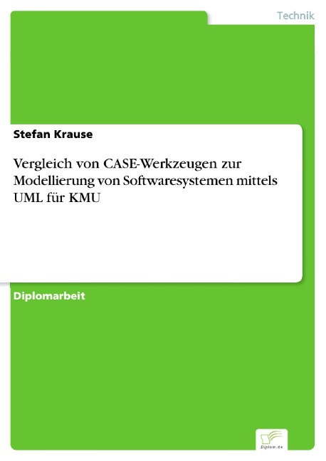 Vergleich von CASE-Werkzeugen zur Modellierung von Softwaresystemen mittels UML für KMU - Stefan Krause