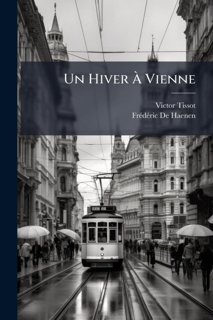 Un Hiver Ã Vienne - Victor Tissot, Frã(c)Dã(c)Ric de Haenen