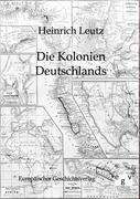 Die Kolonien Deutschlands - Heinrich Leutz