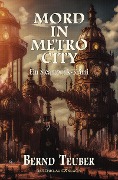 Cover-Bild zum Titel 'Mord in Metrocity - Ein Steampunk-Krimi' von 'Bernd Teuber'