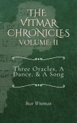Cover-Bild zum Titel 'The Vitmar Chronicles, Volume II: Three Oracles, A Dance, & A Song' von 'Bear Wiseman'