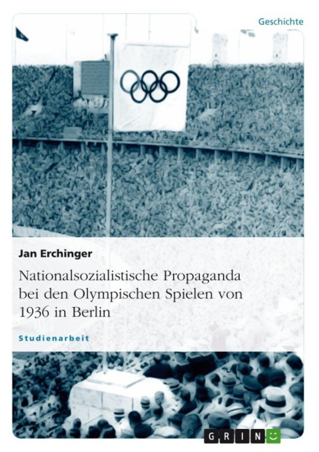 Nationalsozialistische Propaganda bei den Olympischen Spielen von 1936 in Berlin - Jan Erchinger