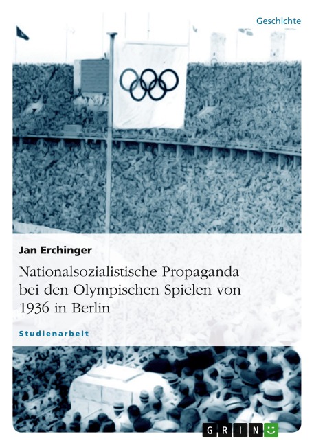 Nationalsozialistische Propaganda bei den Olympischen Spielen von 1936 in Berlin - Jan Erchinger