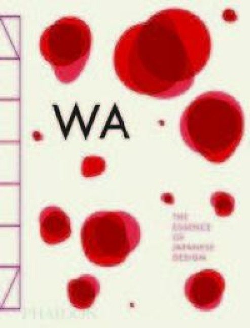 WA: The Essence of Japanese Design - Rossella Menegazzo, Stefania Piotti, Kenya Hara