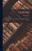Cover-Bild zum Titel 'Nerone: Commedia in Cinque Atti in Versi, Con Prologo E Note Storiche' von 'Pietro Cossa'