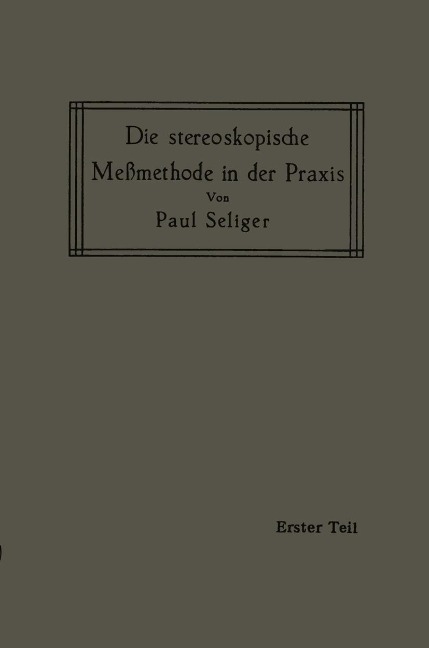 Die stereoskopische Meßmethode in der Praxis - Paul Seliger