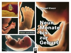 Cover-Bild zum Titel 'Neun Monate bis zur Geburt' von 'Michael Kiworr'
