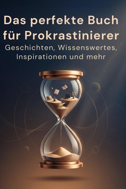 Das perfekte Buch für Prokrastinierer - Anna Müller