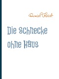 Cover-Bild zum Titel 'Die Schnecke ohne Haus' von 'Daniel Christ'