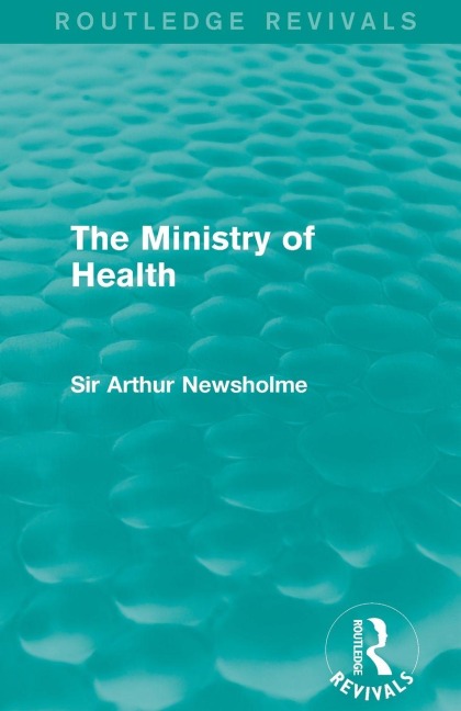 The Ministry of Health (Routledge Revivals) - Arthur Newsholme