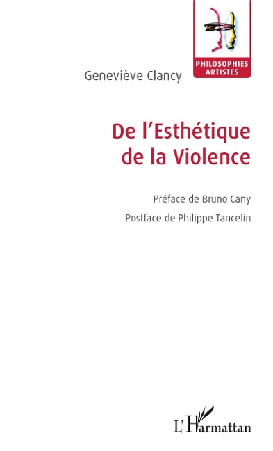 De l'Esthétique de la Violence - CLANCY GENEVIEVE representee par CLANCY SOPHIE ET