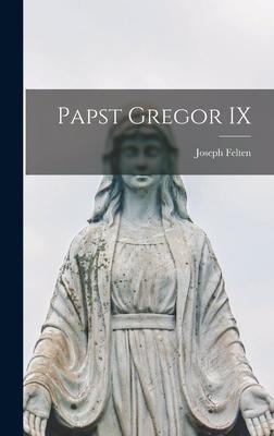 Papst Gregor IX - Joseph Felten
