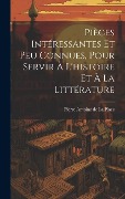 Cover-Bild zum Titel 'Pièces Intéressantes Et Peu Connues, Pour Servir À L'histoire Et À La Littérature' von 'Pierre Antoine De La Place'