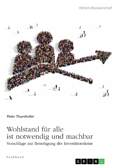 Wohlstand für alle ist notwendig und machbar - Peter Thurnhofer