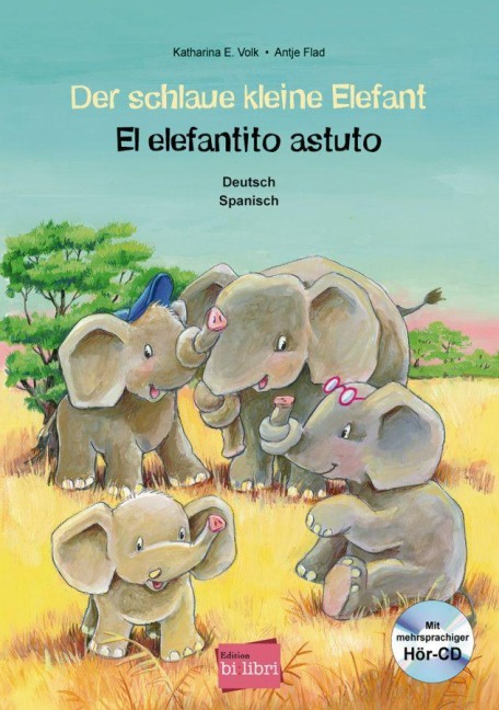 Der schlaue kleine Elefant - El elefantito astuto - Katharina E. Volk, Antje Flad