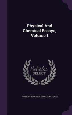 Physical And Chemical Essays, Volume 1 - Torbern Bergman, Thomas Beddoes