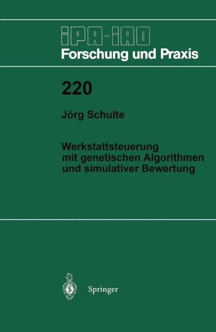 Werkstattsteuerung mit genetischen Algorithmen und simulativer Bewertung - Jörg Schulte