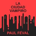 La ciudad vampiro - Paul Féval