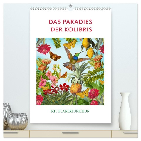 Das Paradies der Kolibris (hochwertiger Premium Wandkalender 2025 DIN A2 hoch), Kunstdruck in Hochglanz - Christine B-B Müller