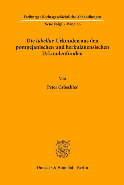 Die "tabellae"-Urkunden aus den pompejanischen und herkulanensischen Urkundenfunden. - Peter Gröschler