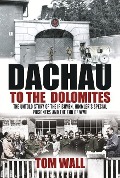 Cover-Bild zum Titel 'Dachau to the Dolomites' von 'Tom Wall'