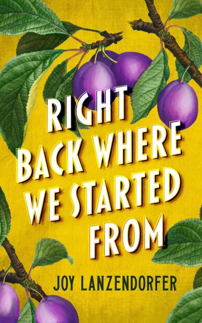 Right Back Where We Started From - Joy Lanzendorfer