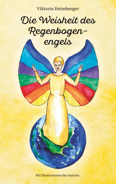 Die Weisheit des Regenbogenengels - Viktoria Heimberger