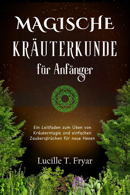 Magische Kräuterkunde für Anfänger - Lucille T. Fryar