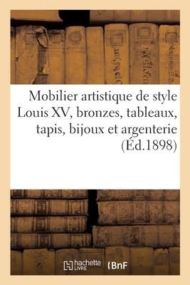 Mobilier Artistique de Style Louis XV, Bronzes, Tableaux, Tapis, Bijoux Et Argenterie - F. Jacomet