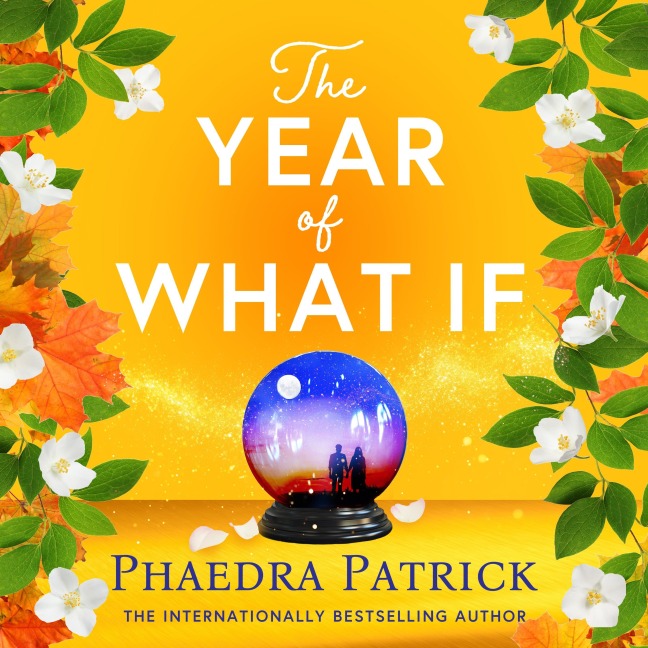 The Year of What If - Phaedra Patrick